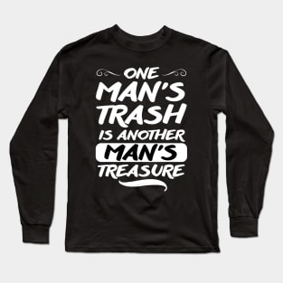 One Man’s Trash Is Another Man’s Treasure Long Sleeve T-Shirt